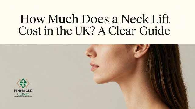 How Much Does a Neck Lift Cost in the UK